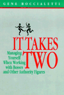 It Takes Two: Managing Yourself When Working with Bosses and Other Authority Figures at Work