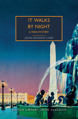It Walks by Night: A Paris Mystery - Dickson Carr, John, and Edwards, Martin (Introduction by)