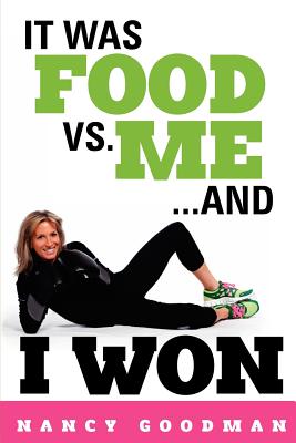 It Was Food vs. Me...and I Won - Goodman, Nancy