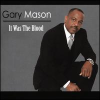 It Was the Blood - Gary Mason