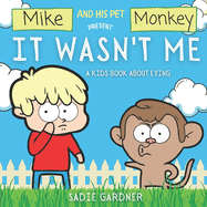 It Wasn't Me: A Kids Book About Lying (Mike and His Pet Monkey)
