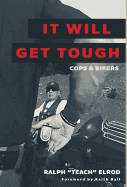 It Will Get Tough: Cops & Bikers