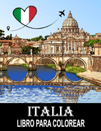 Italia Libro para Colorear: Venecia y Roma y otros Paisajes y Lugares Emblemticos de Italia para Aliviar el estr?s y Relajarse - Colorear para Nios y Adultos