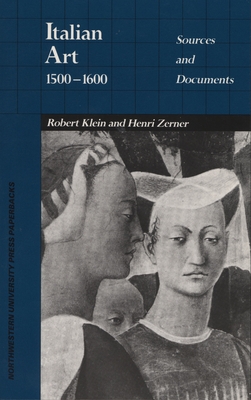 Italian Art 1500-1600: Sources and Documents - Klein, Robert, and Zerner, Henri