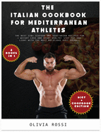 Italian Cookbook for Mediterranean Athletes: The Best 220+ Seafood and Vegetarian Recipes For Weight Loss and Heart Health! Stay FIT and LIGHT with The Most Delicious Diet Overall!