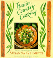 Italian Country Cooking: Recipes from Umbria and Puglia - Gelmetti, Susanna, and Dragutescu, Mihai (Photographer)