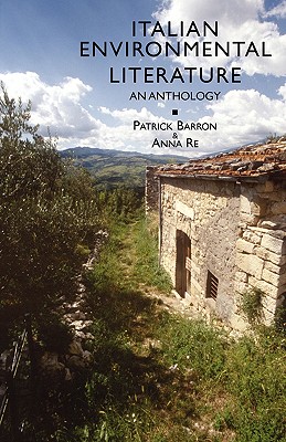 Italian Environmental Literature: An Anthology - Barron, Patrick, Mr. (Editor), and Re, Anna (Editor), and Calvino, Italo