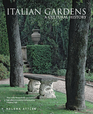 Italian Gardens: A Cultural History - Attlee, Helena, and Ramsay, Alex (Photographer)