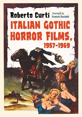 Italian Gothic Horror Films, 1957-1969 - Curti, Roberto