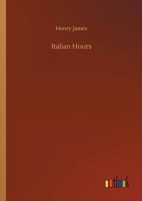 Italian Hours - James, Henry