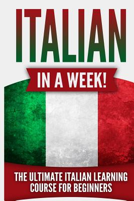 Italian in a Week!: The Ultimate Italian Learning Course for Beginners - Guru, Language