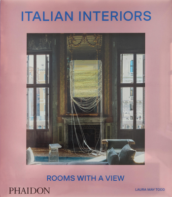 Italian Interiors: Rooms with a View - May Todd, Laura