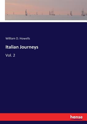 Italian Journeys: Vol. 2 - Howells, William D
