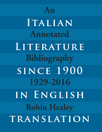 Italian Literature Since 1900 in English Translation: An Annotated Bibliography, 1929-2016
