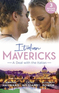 Italian Mavericks: A Deal With The Italian: The Italian's Deal for I Do (Society Weddings) / a Pawn in the Playboy's Game / a Clash with Cannavaro