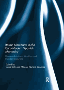 Italian Merchants in the Early-Modern Spanish Monarchy: Business Relations, Identities and Political Resources