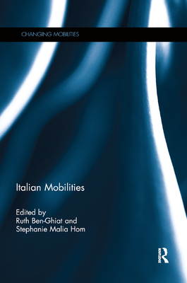 Italian Mobilities - Ben-Ghiat, Ruth (Editor), and Hom, Stephanie (Editor)