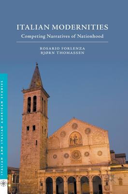Italian Modernities: Competing Narratives of Nationhood - Forlenza, Rosario, and Thomassen, Bjrn