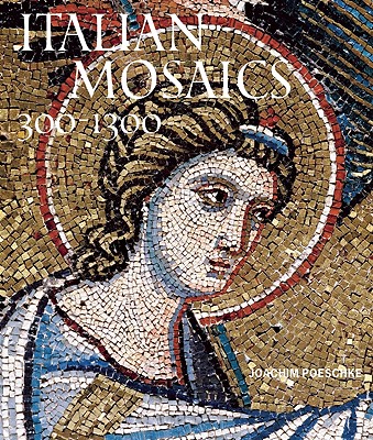 Italian Mosaics: 300a-1300 - Peoschke, Joachim