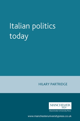 Italian Politics Today - Jones, Bill (Editor), and Partridge, Hilary