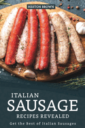 Italian Sausage Recipes Revealed: Get the Best of Italian Sausages