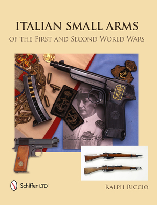 Italian Small Arms of the First and Second World Wars - Riccio, Ralph