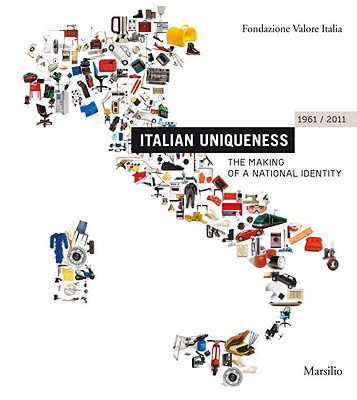 Italian Uniqueness 1961 - 2011: The Making of a National Identity - Morteo, Enrico