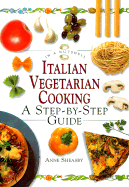 Italian Vegetarian Cooking: A Step-By-Sytep Guide - Sheasby, Anne