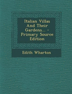 Italian Villas and Their Gardens - Wharton, Edith