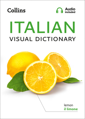 Italian Visual Dictionary: A Photo Guide to Everyday Words and Phrases in Italian - Collins Dictionaries