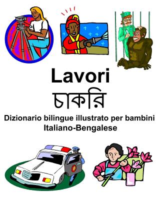 Italiano-Bengalese Lavori/&#2458;&#2494;&#2453;&#2480;&#2495; Dizionario Bilingue Illustrato Per Bambini - Carlson, Richard