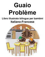 Italiano-Francese Guaio/Problme Libro illustrato bilingue per bambini