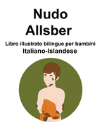 Italiano-Islandese Nudo / Allsber Libro illustrato bilingue per bambini