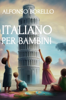 Italiano Per Bambini: Baby Italian + Coloring Book - Borello, Alfonso