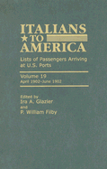 Italians to America: April 1902 - June 1902: Lists of Passengers Arriving at U.S. Ports - Glazier, Ira A (Editor), and Filby, William P (Editor)