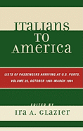 Italians to America, October 1903 - March 1904: Lists of Passengers Arriving at U.S. Ports