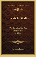 Italienische Studien: Zur Geschichte Der Renaissance (1879)