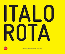 Italo Rota: Projects, Works, Visions 1997-2007