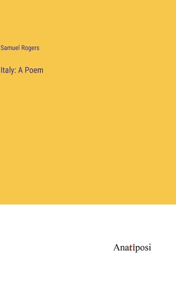 Italy: A Poem - Rogers, Samuel