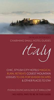 Italy Charming Small Hotels: Stylish city hotels, Traditional inns, Oustanding B&Bs, Beautiful country houses - Duncan, Fiona