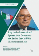 Italy in the International System from Dtente to the End of the Cold War: The Underrated Ally