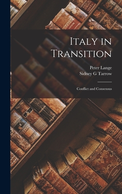 Italy in Transition: Conflict and Consensus - Lange, Peter, and Tarrow, Sidney G