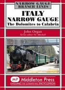 Italy Narrow Gauge: the Dolomites to Calabria - Organ, John