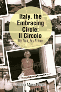 Italy, the Embracing Circle: Il Circolo: My Past, My Future