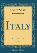 Italy, Vol. 3 of 3 (Classic Reprint)