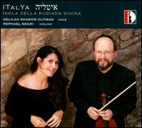 ITalYa: Isola Della Rugiada Divina - Delilah Gutman (vocals); Raffaello Negri (violin)