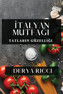 Italyan Mutfagi: Tatlarin Gzelligi