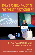 Italy's Foreign Policy in the Twenty-First Century: The New Assertiveness of an Aspiring Middle Power