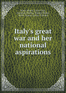 Italy's Great War and Her National Aspirations