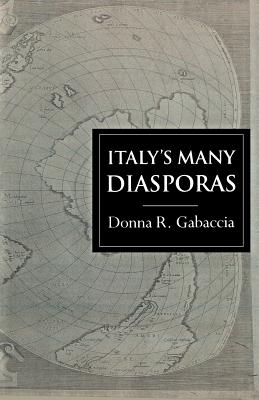 Italy's Many Diasporas - Gabaccia, Donna R